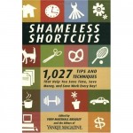 read Shameless Shortcuts - it will save you time and money